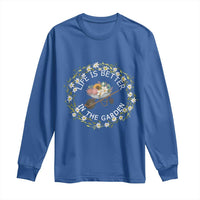 Gardening Lover Gift Long Sleeve Shirt Life Is Better In The Garden - Wonder Print Shop
