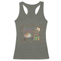 Life Is Better In The Garden Racerback Tank Top Funny Gardening Quote - Wonder Print Shop