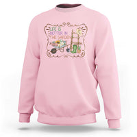Life Is Better In The Garden Sweatshirt Funny Gardening Quote - Wonder Print Shop