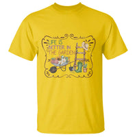 Life Is Better In The Garden T Shirt Funny Gardening Quote - Wonder Print Shop