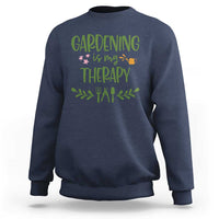 Gardening Is My Therapy Sweatshirt Funny Plant Lover - Wonder Print Shop