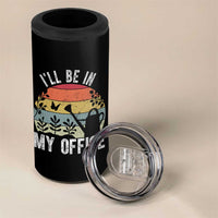 I Will Be In My Office 4 in 1 Can Cooler Tumbler Funny Gardening Lover Gift - Wonder Print Shop