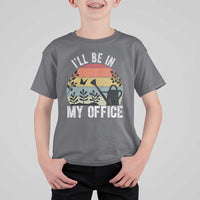I Will Be In My Office T Shirt For Kid Funny Gardening Lover Gift - Wonder Print Shop