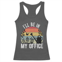I Will Be In My Office Racerback Tank Top Funny Gardening Lover Gift - Wonder Print Shop