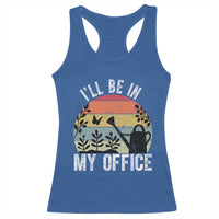 I Will Be In My Office Racerback Tank Top Funny Gardening Lover Gift - Wonder Print Shop