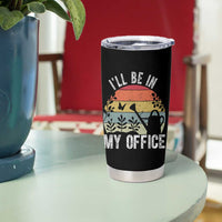 I Will Be In My Office Tumbler Cup Funny Gardening Lover Gift - Wonder Print Shop