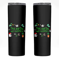 I Will Be In My Office Skinny Tumbler Funny Gift For Gardener - Wonder Print Shop