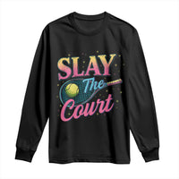 Slay The Court Queen Long Sleeve Shirt Witty Tennis Player Gift For Girls - Wonder Print Shop