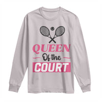Queen Of The Court Long Sleeve Shirt Funny Tennis Girl Gift - Wonder Print Shop