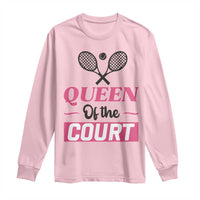 Queen Of The Court Long Sleeve Shirt Funny Tennis Girl Gift - Wonder Print Shop
