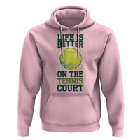 Life Is Better On The Court Hoodie Tennis Lover Gift - Wonder Print Shop