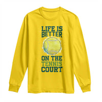 Life Is Better On The Court Long Sleeve Shirt Tennis Lover Gift - Wonder Print Shop