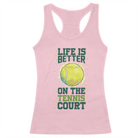 Life Is Better On The Court Racerback Tank Top Tennis Lover Gift - Wonder Print Shop