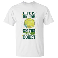 Life Is Better On The Court T Shirt Tennis Lover Gift - Wonder Print Shop