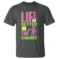 Life Is Better On The Court T Shirt Gift For Tennis Fan - Wonder Print Shop