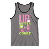 Life Is Better On The Court Tank Top Gift For Tennis Fan - Wonder Print Shop