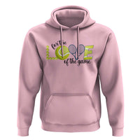For The Love Of The Game Hoodie Inspirational Tennis Gift - Wonder Print Shop