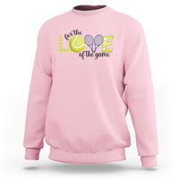 For The Love Of The Game Sweatshirt Inspirational Tennis Gift - Wonder Print Shop