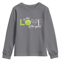 For The Love Of The Game Youth Sweatshirt Funny Tennis Fan Gift - Wonder Print Shop