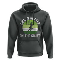 Life Is Better On The Court Hoodie Vintage Retro Tennis Girl Gift - Wonder Print Shop