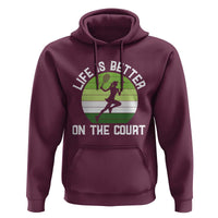 Life Is Better On The Court Hoodie Vintage Retro Tennis Girl Gift - Wonder Print Shop