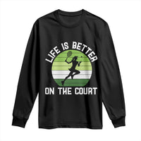 Life Is Better On The Court Long Sleeve Shirt Vintage Retro Tennis Girl Gift - Wonder Print Shop