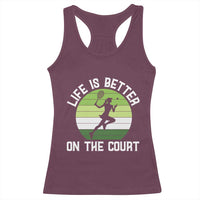 Life Is Better On The Court Racerback Tank Top Vintage Retro Tennis Girl Gift - Wonder Print Shop