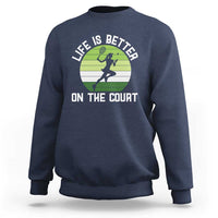 Life Is Better On The Court Sweatshirt Vintage Retro Tennis Girl Gift - Wonder Print Shop
