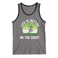 Life Is Better On The Court Tank Top Vintage Retro Tennis Girl Gift - Wonder Print Shop