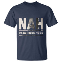 Nah Rosa Parks T Shirt Female Empowerment American History