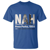 Nah Rosa Parks T Shirt Female Empowerment American History