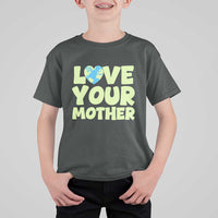 Love Your Mother Earth Day T Shirt For Kid Nature Lover Gift