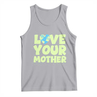 Love Your Mother Earth Day Tank Top Nature Lover Gift