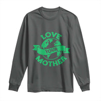 Love Your Mother Earth Day Long Sleeve Shirt Protect Our Planet