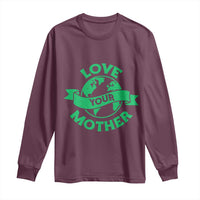 Love Your Mother Earth Day Long Sleeve Shirt Protect Our Planet