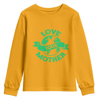 Love Your Mother Earth Day Youth Sweatshirt Protect Our Planet