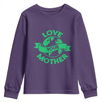 Love Your Mother Earth Day Youth Sweatshirt Protect Our Planet