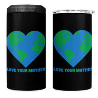 Love Your Mother Earth Day 4 in 1 Can Cooler Tumbler Environmental Activism