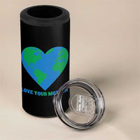 Love Your Mother Earth Day 4 in 1 Can Cooler Tumbler Environmental Activism
