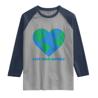 Love Your Mother Earth Day Raglan Shirt Environmental Activism