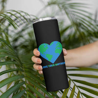 Love Your Mother Earth Day Skinny Tumbler Environmental Activism