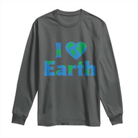 Earth Day Environmental Activism Long Sleeve Shirt I Love Earth