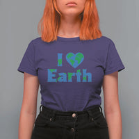 Earth Day Environmental Activism T Shirt For Women I Love Earth