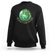 Respect Your Mother Sweatshirt Earth Mother Hugging Planet