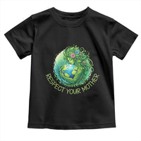 Respect Your Mother Toddler T Shirt Earth Mother Hugging Planet