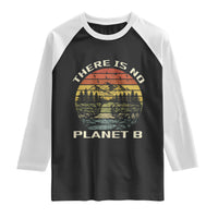 Nature Lover Shirt, Earth Day Gift, Save the Planet Shirt, Nature T-Shirt, Nature Lover Gift, Outdoor Environment Shirts, No Planet B Shirt Raglan Shirt