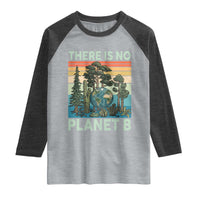 Vintage There Is No Planet B Earth Day Gift Raglan Shirt