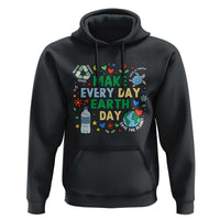 Make Every Day Earth Day Student Gift Hoodie Environmental Awareness