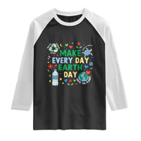 Make Every Day Earth Day Student Gift Raglan Shirt Environmental Awareness