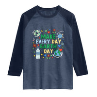 Make Every Day Earth Day Student Gift Raglan Shirt Environmental Awareness